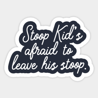 Stoop kid's afraid to leave his stoop. Sticker